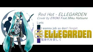 [Hatsune Miku Cover]Red hot - ELLEGARDEN[by TokiENOKI]