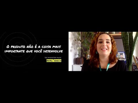 TDC Innovation | O produto não é a coisa mais importante que você desenvolve