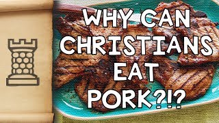 Why Can Christians Eat Pork?