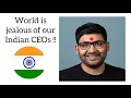 World Is Jealous Of Our Indian CEOs Sir
