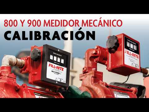 Calibración del medidor mecánico Fill-Rite 800 + 900