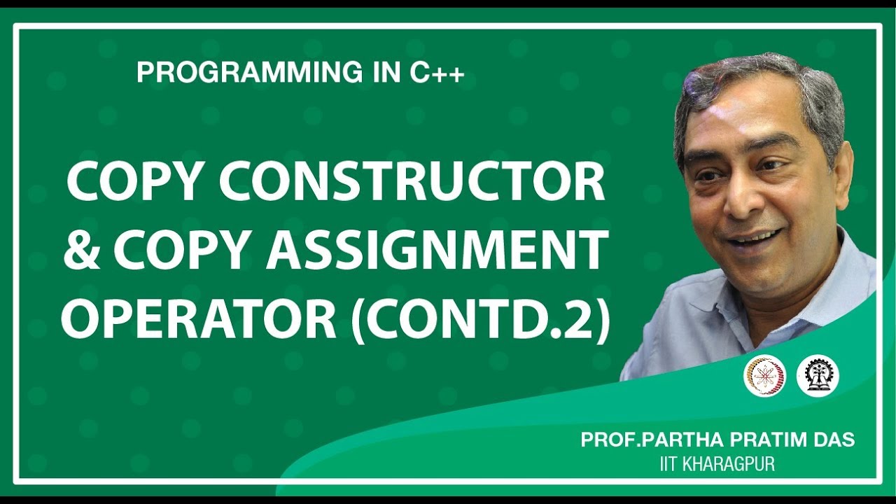 Copy Constructor and Copy Assignment Operator (Contd.) (Lecture 28)