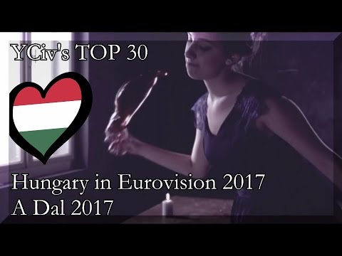 Hungary in Eurovision 2017 - YCiv's TOP 30 - A Dal 2017 - National Selection