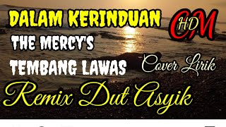 Download lagu DALAM KERINDUAN THE MERCY'S REMIX DUT ASYIK COVER mp3