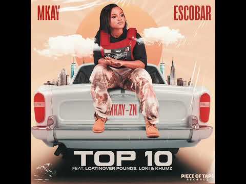 Mkay Escobar - Top Ten ( feat. Loatinover Pounds, Loki., Khumz)