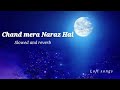 Chand Mera Naraz Hai || Slowed and reverb || Lofi songs || Music Vibes