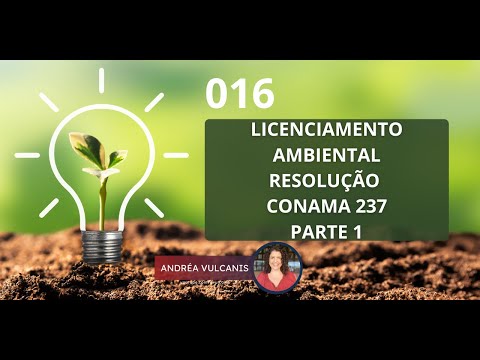 Aula 016 - Licenciamento Ambiental -Resolução CONAMA 237 - Parte 1