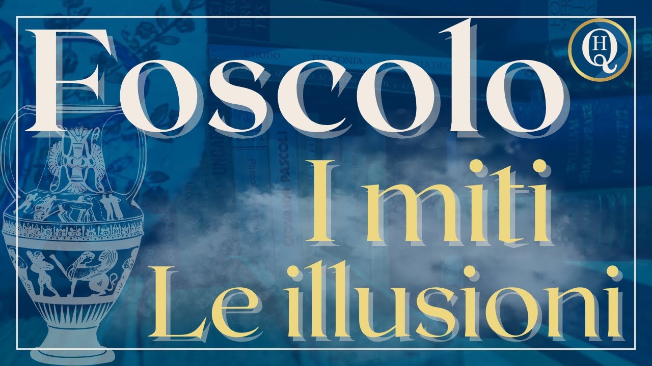 Letteratura italiana 40: Ugo Foscolo, i miti e le illusioni