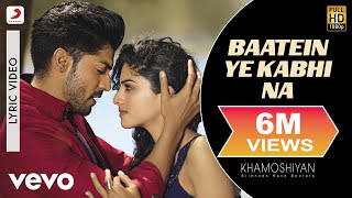Baatein Ye Kabhi Na Lyric Video - Khamoshiyan|Arijit Singh|Ali Fazal, Sapna|Jeet Gannguli