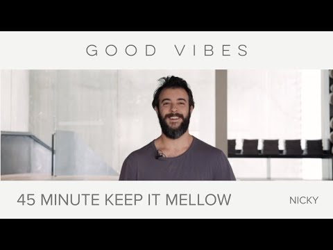 GOOD VIBES YOGA - 45 Minute Keep it Mellow Yoga Flow with Nicky