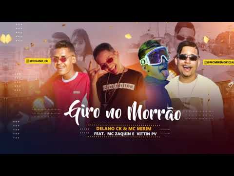 MC DELANO CK E MC MIRIM Feat. MC ZAQUIN E VITTIN PV - GIRO NO MORRÃO (Prod. Studio Gangster)