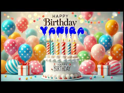 Happy Birthday YANIRA   Happy Birthday Song   Birthday Wishes   Birthday Party