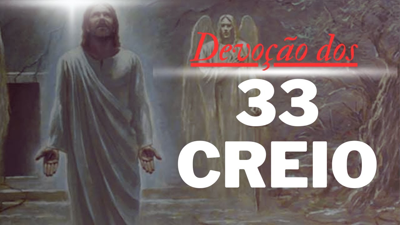 DEVOÇÃO DOS 33 CREIO 33X O CREDO REZADO