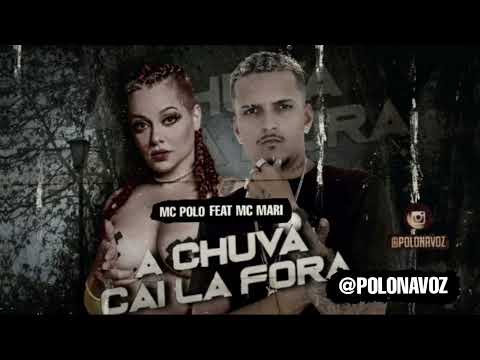 MC POLO FEAT MC MARI - A CHUVA CAI LÁ FORA - (REMIX BREGA FUNK)