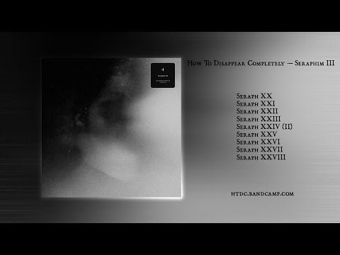 How To Disappear Completely — Seraphim III (2025)