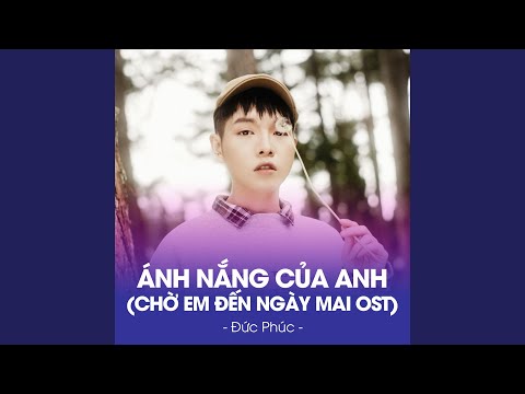 ANH NANG CUA ANH (CHO EM DEN NGAY MAI OST)