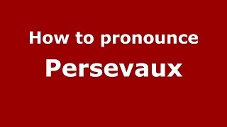 How to pronounce Persevaux