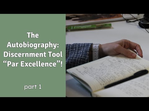 The Autobiography: Discernment Tool “Par Excellence”! - part I