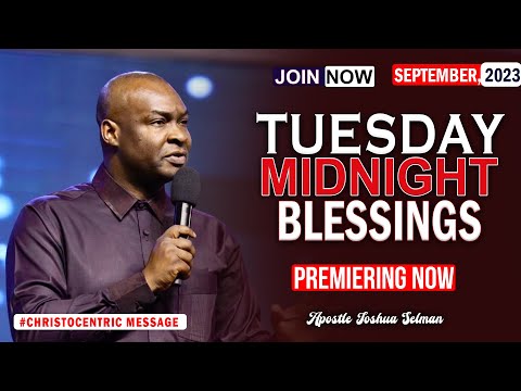 TUESDAY MIDNIGHT BLESSINGS - 26TH SEPTEMBER 2023 Apostle Joshua Selman Good Word