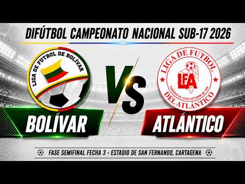🔴 BOLÍVAR 🆚 ATLÁNTICO - DIFÚTBOL 2026 SUB-17 FECHA 3.