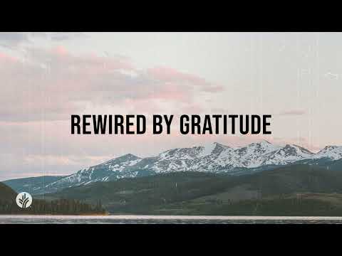 Rewired by Gratitude | Audio Reading | Our Daily Bread Devotional | February 4, 2024