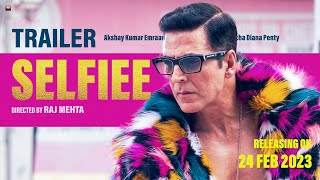 SELFIEE - Official Trailer 2023 | Akshay Kumar | Emraan Hashmi | Raj Mehta (Fan-Made)