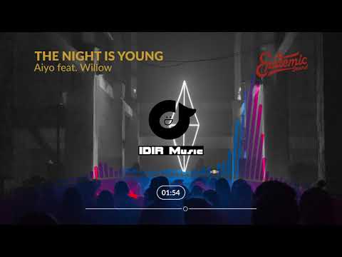 Aiyo feat. Willow- The Night Is Young | IDIR Music (Re-post)
