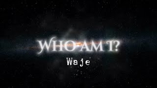 WAJE - Who Am I (OFFICIAL LYRIC VIDEO)