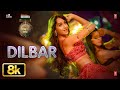 DILBAR 8K Full Song Satyameva Jayate John Abraham Nora Fatehi Tanishk B Neha Kakkar Ikka Dhvani