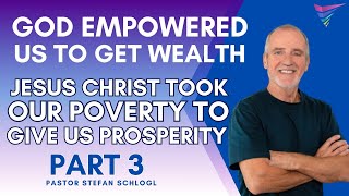 God empowered us to Get Wealth - Part 3 | Stefan Schlogl
