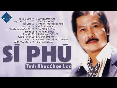 SĨ PHÚ CHỌN LỌC - TUYỂN TẬP NHỮNG CA KHÚC ĐỂ ĐỜI LÀM NÊN SỰ NGHIỆP CỦA SĨ PHÚ