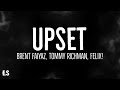 Upset - Brent Faiyaz (Lyrics) ft. Tommy Richman, FELIX!