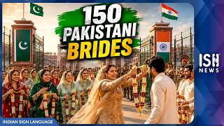 150 Pakistani Brides Come to India; More Than 300 to Come