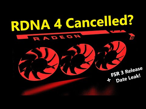 AMD RDNA 4 (isn’t) Cancelled & FSR 3 Release Date Leak