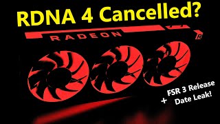 AMD RDNA 4 (isn’t) Cancelled & FSR 3 Release Date Leak