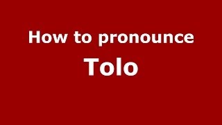 How to pronounce Tolo