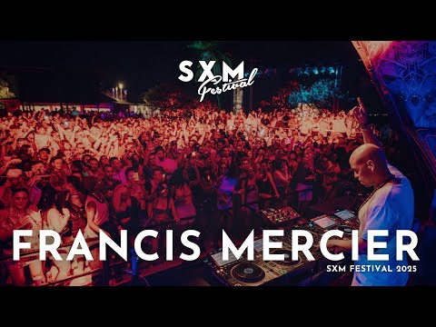 FRANCIS MERCIER | SXM FESTIVAL 2025 (FULL SET)