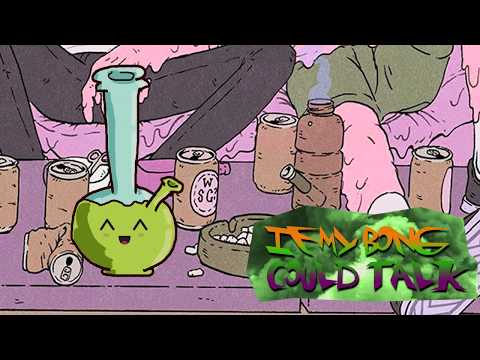 Video thumbnail for If My Bong Could Talk