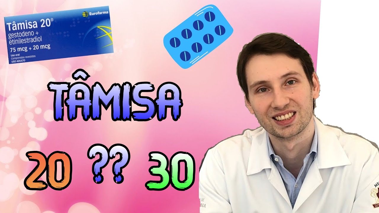ANTICONCEPCIONAL TAMISA 20, 30, sem parar é bom, preço, engorda