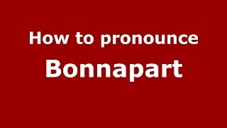 How to pronounce Bonnapart