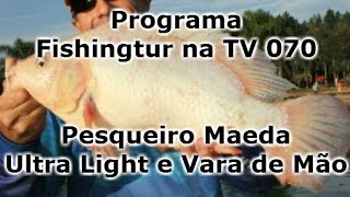 Programa Fishingtur na TV 070 - Pesqueiro Maeda