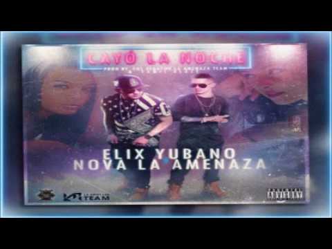 Elix Yubano Ft. Nova La Amenaza – Cayó La Noche (Prod. Los Vegaton, La Amenaza Team & Yamil Blaze)