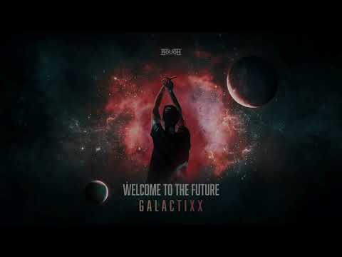 Galactixx - Welcome To The Future (OUT NOW)