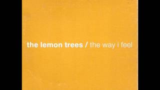 The Lemon Trees - The Way I Feel