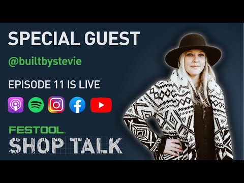 Festool Shop Talk: Episode 11 Stevie @builtbystevie