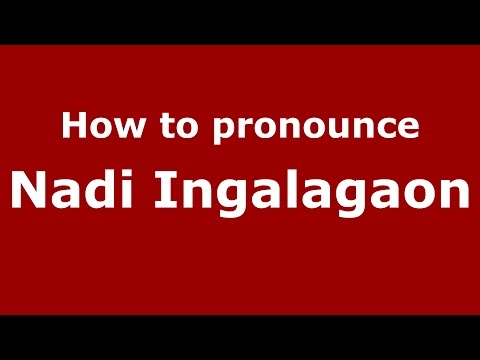 How to pronounce Nadi Ingalagaon (Karnataka, India/Kannada) - PronounceNames.com