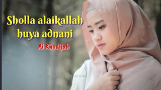 Download lagu Sholla Alaikallah Huya Adnani (صلى عليك الله ياعدنانى)Teks arab, latin & terjemahan - Ai Khodijah mp3
