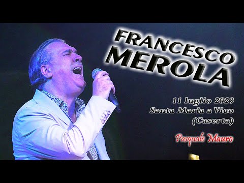 Francesco Merola -live- Festa dell' Emigrante Santa Maria a Vico (Caserta) 11 luglio 2023