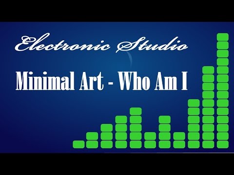 Minimal Art - Who Am I To Disagree | Minimal | Electronic Studio HD