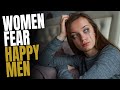 The HARSH Reality Why Modern Women FEAR Happy SINGLE MEN MGT0W